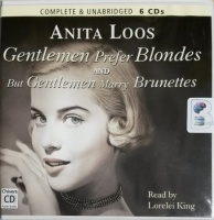Gentlemen prefer Blondes and but Marry Brunettes written by Anita Loos performed by Lorelei King on CD (Unabridged)